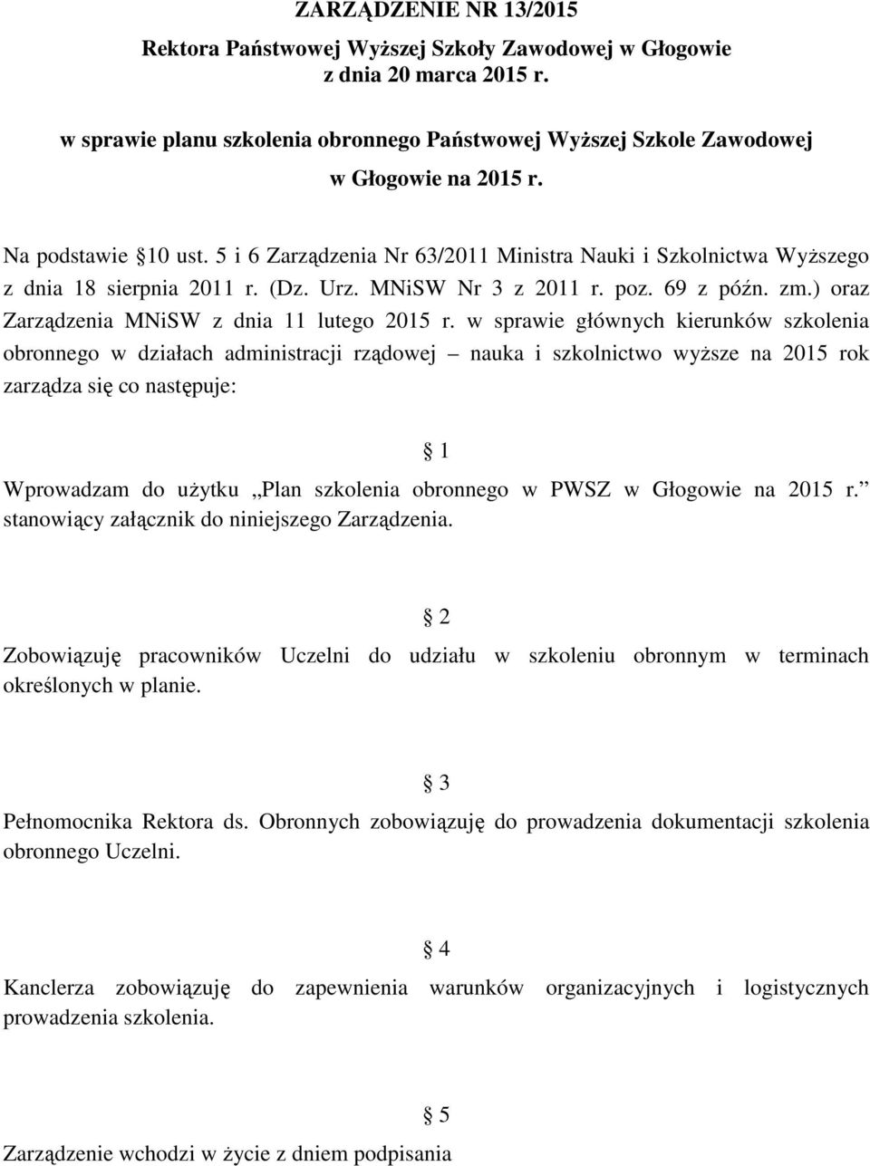 ) oraz Zarządzenia MNiSW z dnia 11 lutego 2015 r.