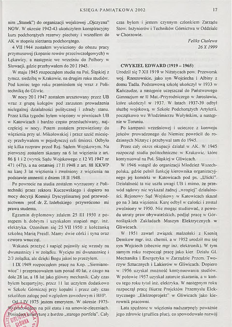 4 VII 1944 zostałem wywieziony do obozu pracy przymusowej (kopanie rowów przeciwczołgowych) w Łękawicy, a następnie we wrześniu do Polhory w Słowacji, gdzie przebywałem do 2 0 1 1945.