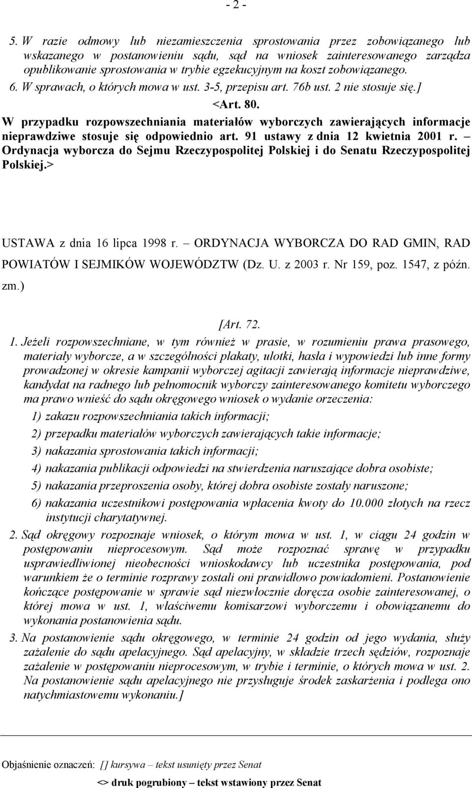 koszt zobowiązanego. 6. W sprawach, o których mowa w ust. 3-5, przepisu art. 76b ust. 2 nie stosuje się.] <Art. 80.