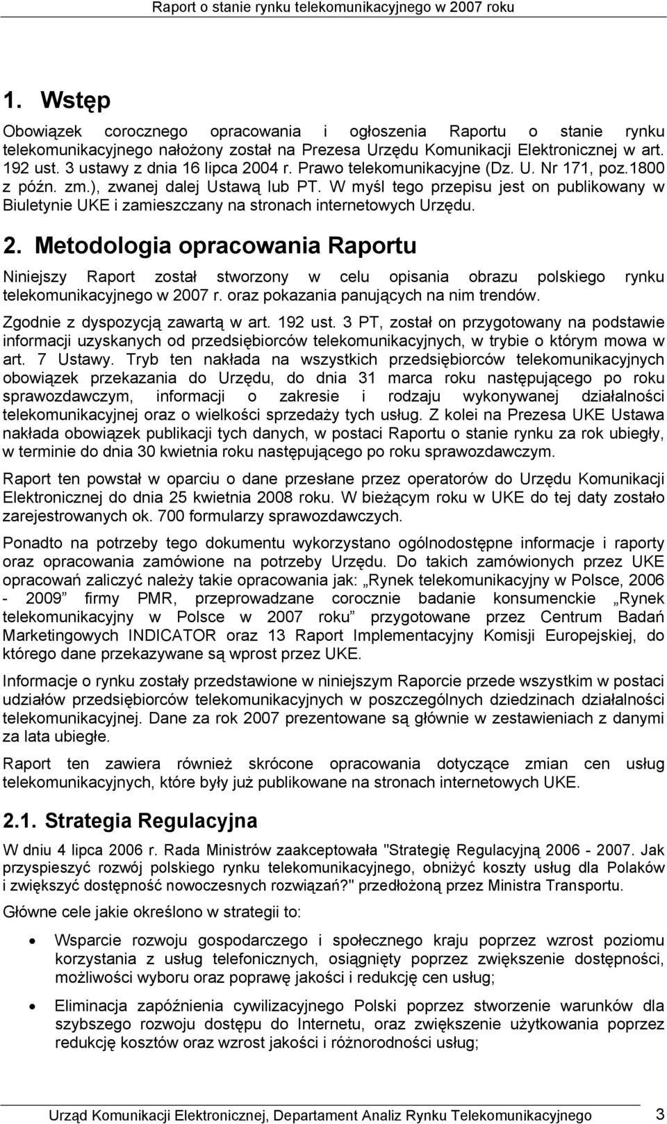 W myśl tego przepisu jest on publikowany w Biuletynie UKE i zamieszczany na stronach internetowych Urzędu. 2.