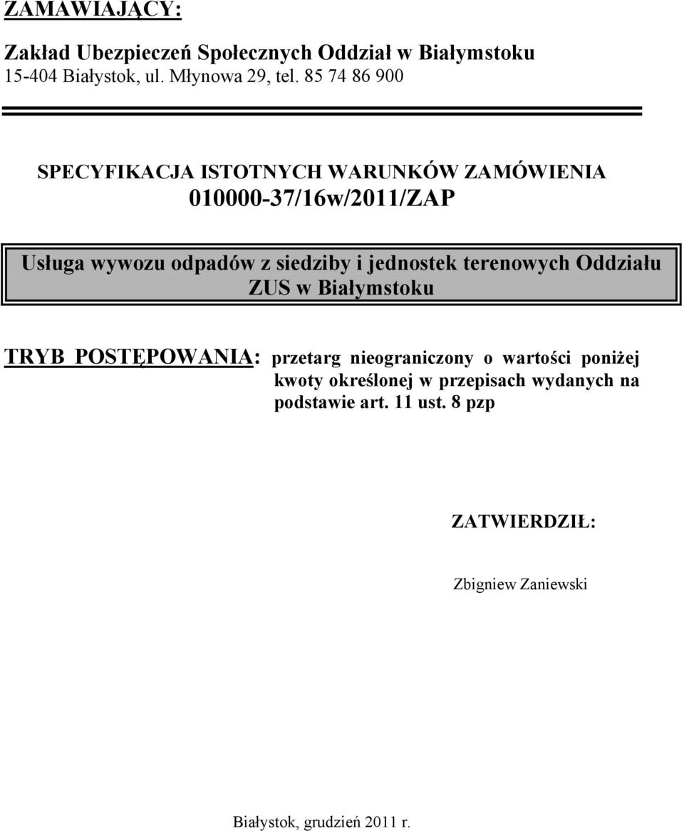 jednostek terenowych Oddziału ZUS w Białymstoku TRYB POSTĘPOWANIA: przetarg nieograniczony o wartości poniżej