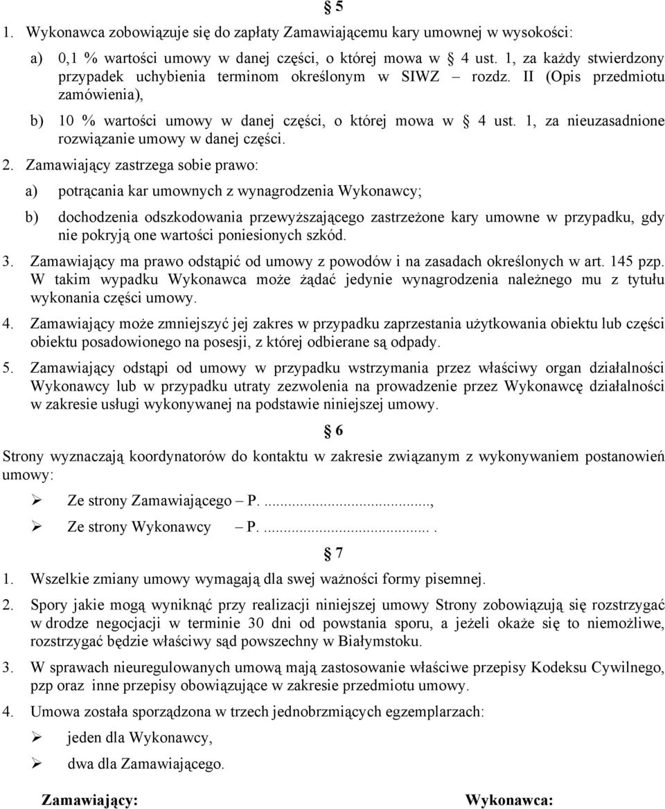 1, za nieuzasadnione rozwiązanie umowy w danej części. 2.