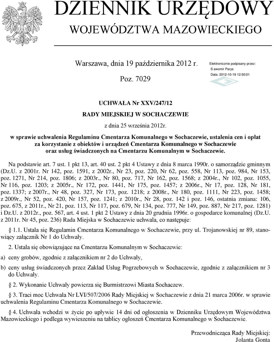 Cmentarzu Komunalnym w Sochaczewie. Na podstawie art. 7 ust. 1 pkt 13, art. 40 ust. 2 pkt 4 Ustawy z dnia 8 marca 1990r. o samorządzie gminnym (Dz.U. z 2001r. Nr 142, poz. 1591, z 2002r., Nr 23, poz.