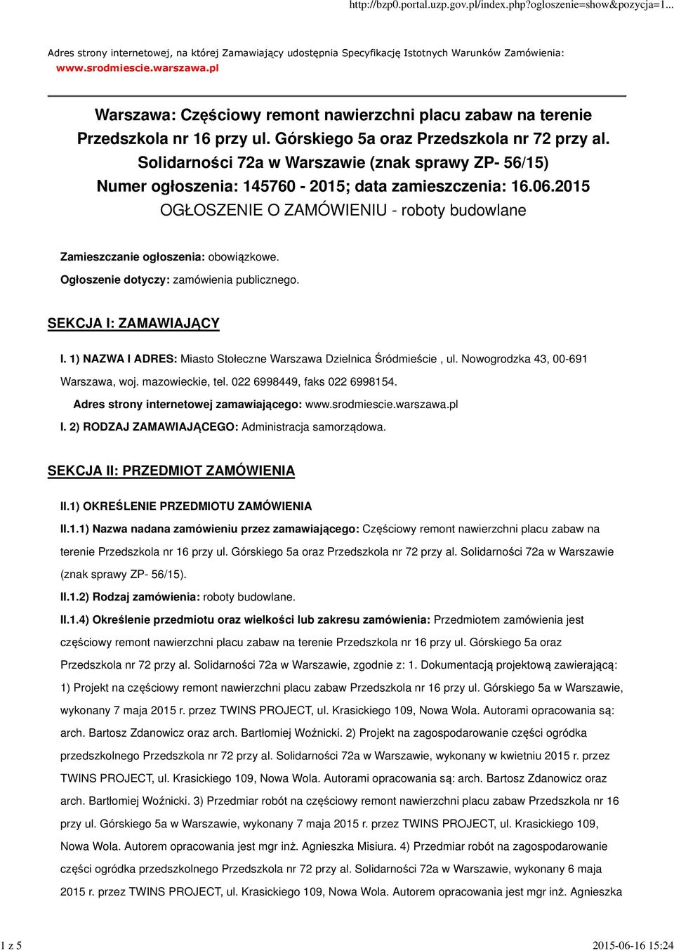 Solidarności 72a w Warszawie (znak sprawy ZP- 56/15) Numer ogłoszenia: 145760-2015; data zamieszczenia: 16.06.2015 OGŁOSZENIE O ZAMÓWIENIU - roboty budowlane Zamieszczanie ogłoszenia: obowiązkowe.