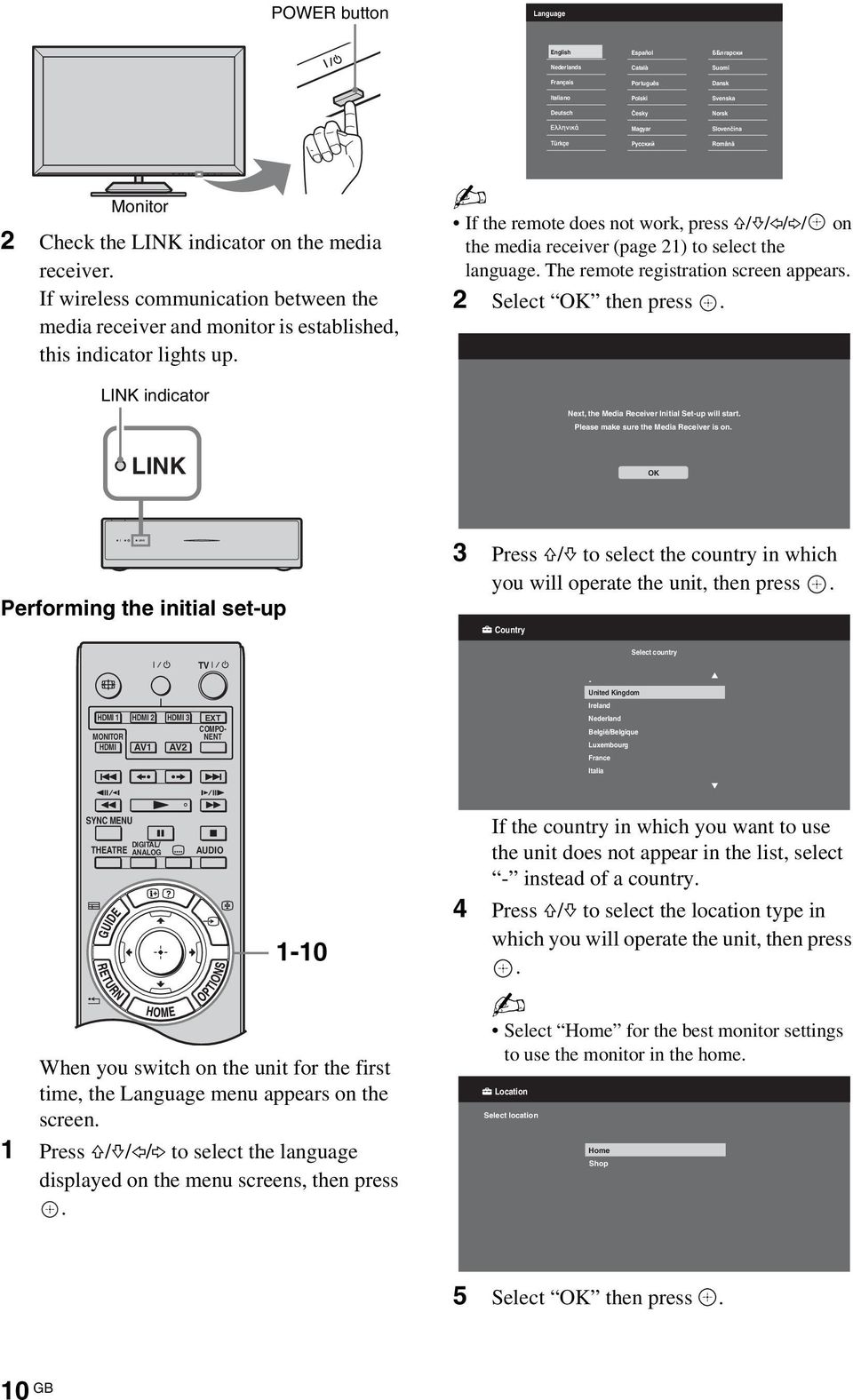 If the remote does not work, press F/f/G/g/ on the media receiver (page 21) to select the language. The remote registration screen appears. 2 Select OK then press.