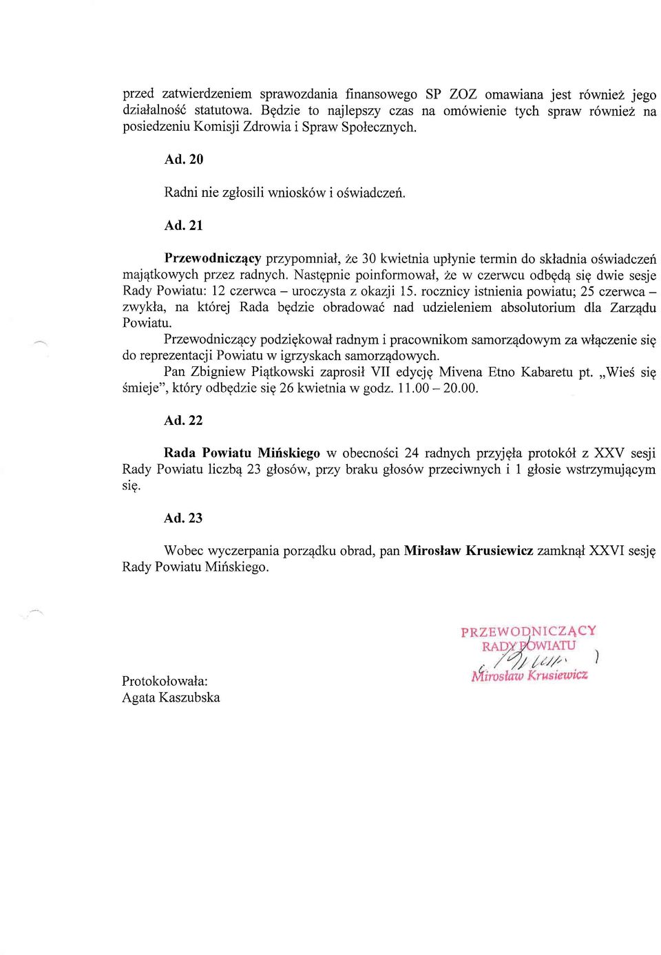 2l Przewodnicz4cy przypomnial, ze 30 kwietnia uplynie termin do skladnia oswiadczeri maj4tkowych przez radnych.