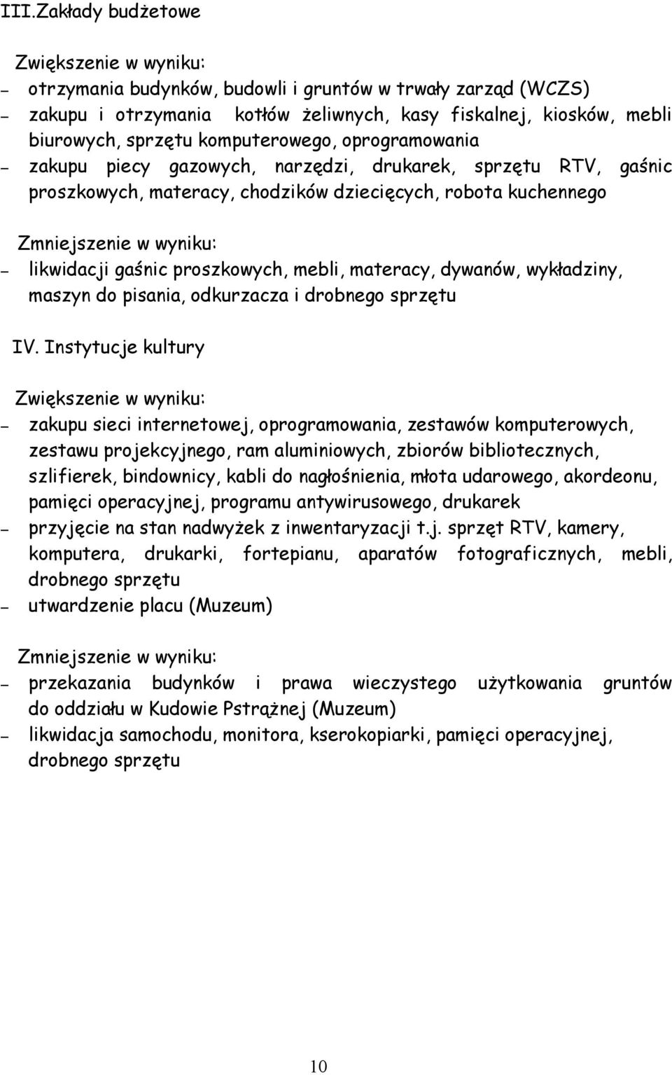 proszkowych, mebli, materacy, dywanów, wykładziny, maszyn do pisania, odkurzacza i drobnego sprzętu IV.