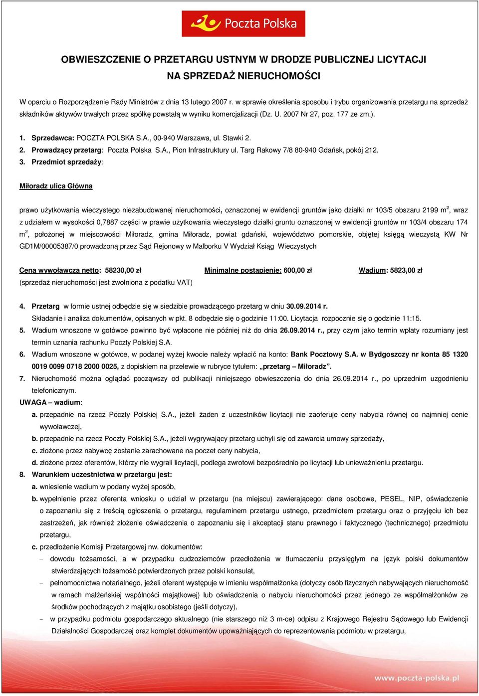 7 ze zm.). 1. Sprzedawca: POCZTA POLSKA S.A., 00-940 Warszawa, ul. Stawki 2. 2. Prowadzący przetarg: Poczta Polska S.A., Pion Infrastruktury ul. Targ Rakowy 7/8 80-940 Gdańsk, pokój 212. 3.
