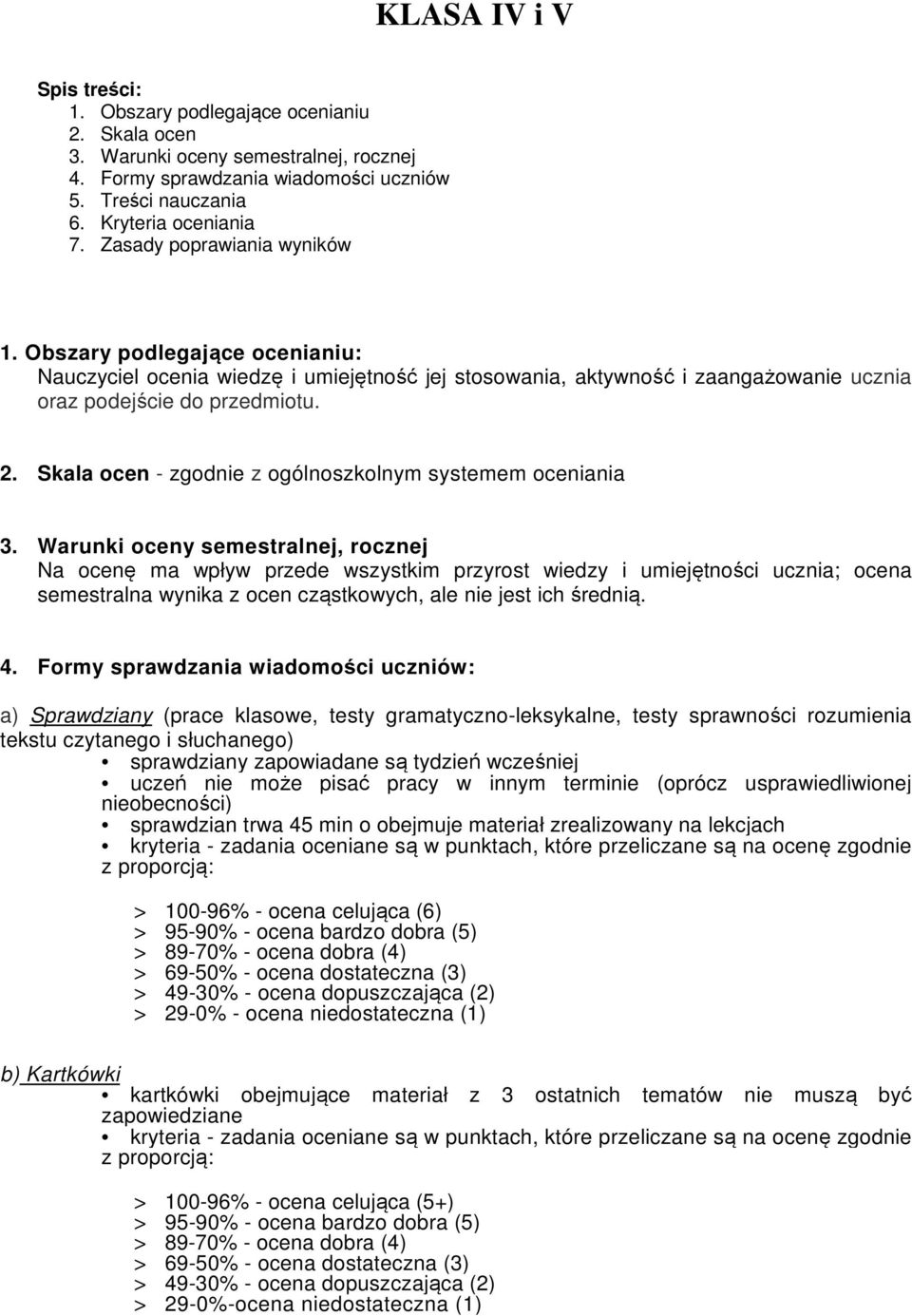 Skala ocen - zgodnie z ogólnoszkolnym systemem oceniania 3.