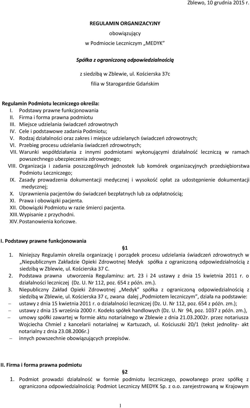 Miejsce udzielania świadczeń zdrowotnych IV. Cele i podstawowe zadania Podmiotu; V. Rodzaj działalności oraz zakres i miejsce udzielanych świadczeń zdrowotnych; VI.