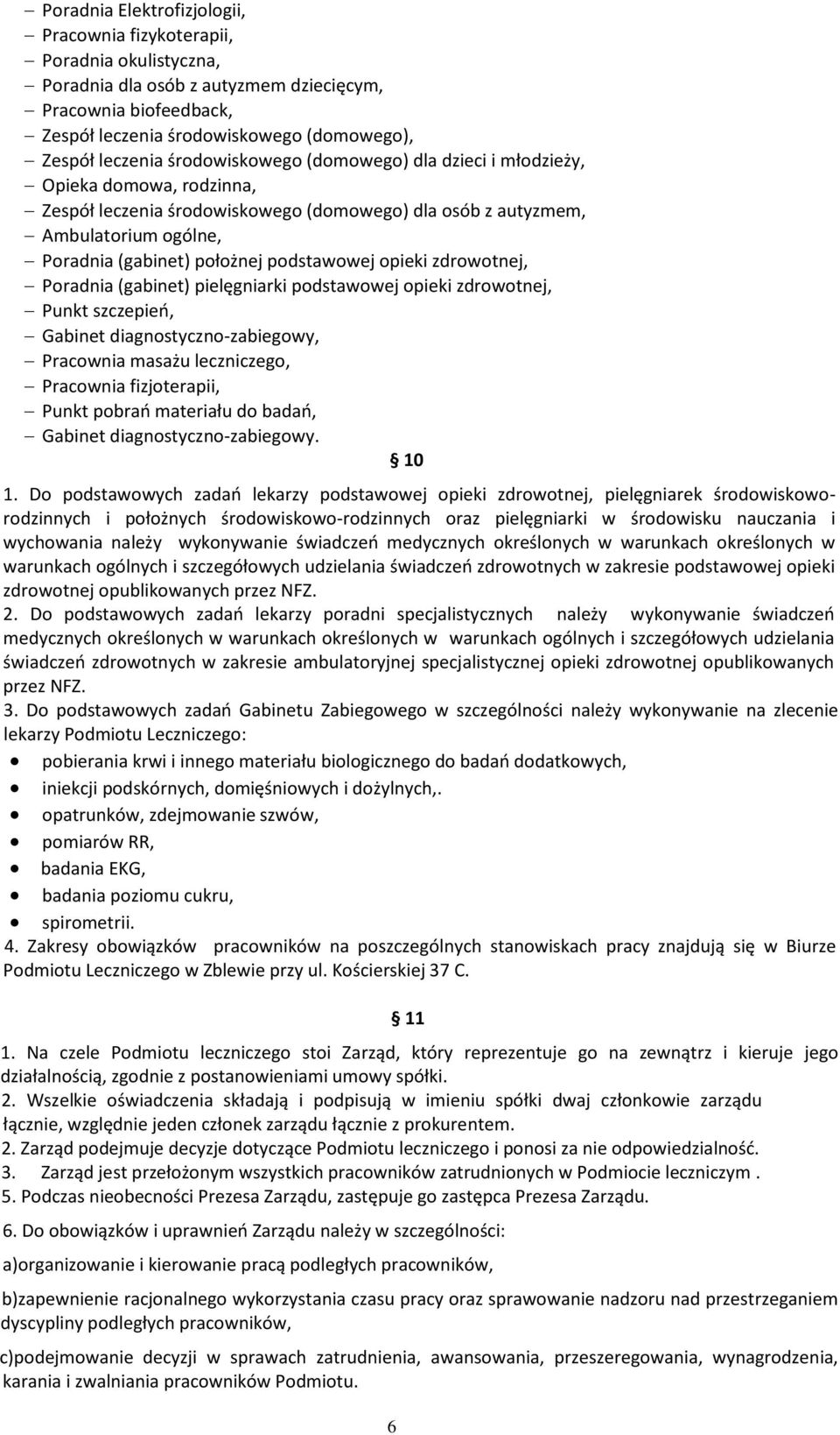 opieki zdrowotnej, Poradnia (gabinet) pielęgniarki podstawowej opieki zdrowotnej, Punkt szczepień, Gabinet diagnostyczno-zabiegowy, Pracownia masażu leczniczego, Pracownia fizjoterapii, Punkt pobrań