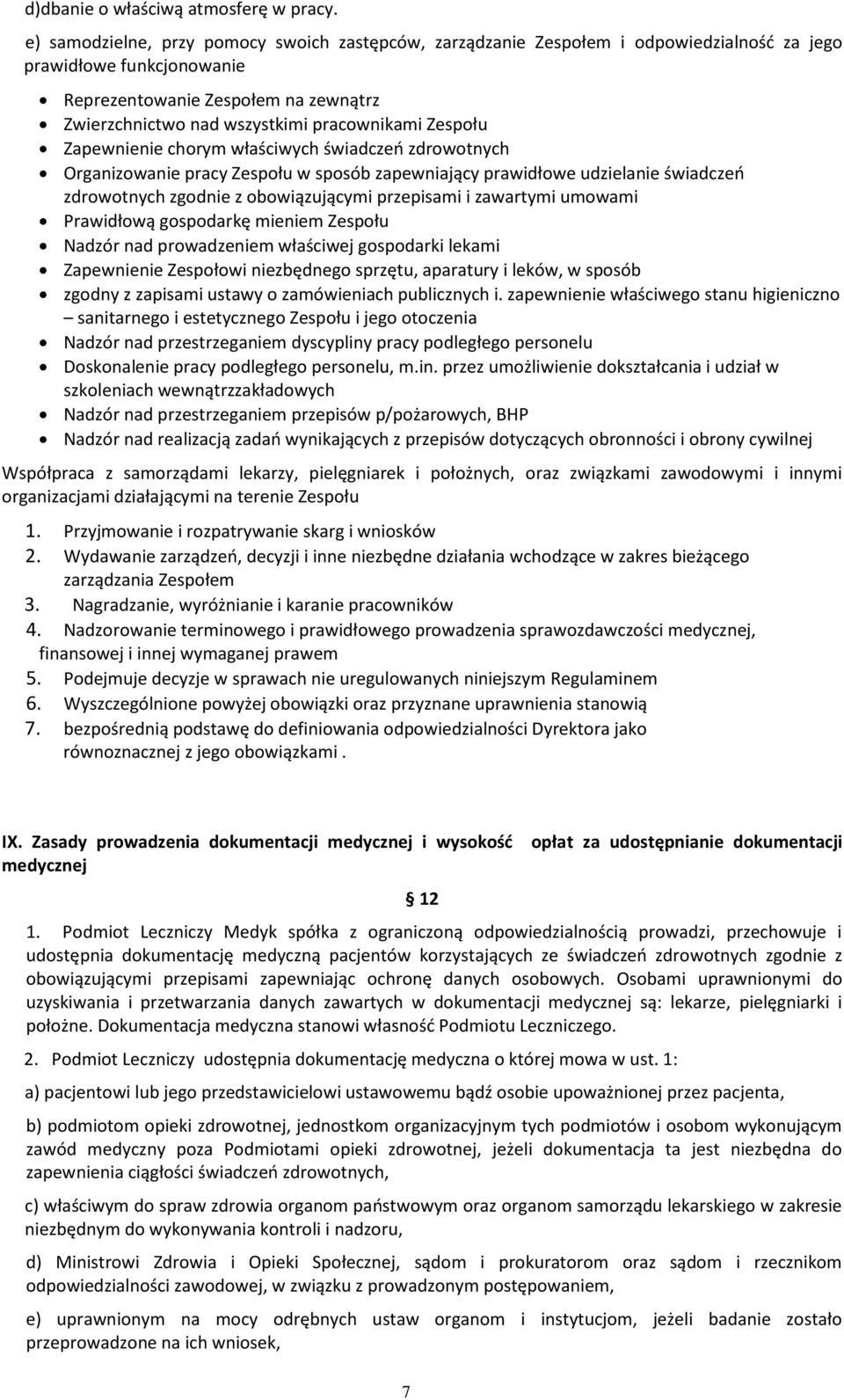 Zespołu Zapewnienie chorym właściwych świadczeń zdrowotnych Organizowanie pracy Zespołu w sposób zapewniający prawidłowe udzielanie świadczeń zdrowotnych zgodnie z obowiązującymi przepisami i