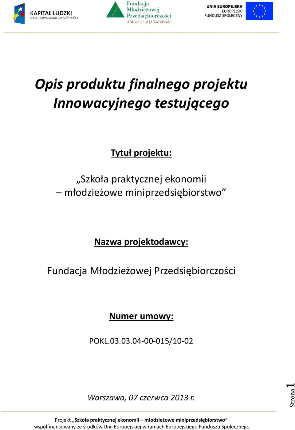 miniprzedsiębiorstwo Nazwa projektodawcy: Fundacja Młodzieżowej