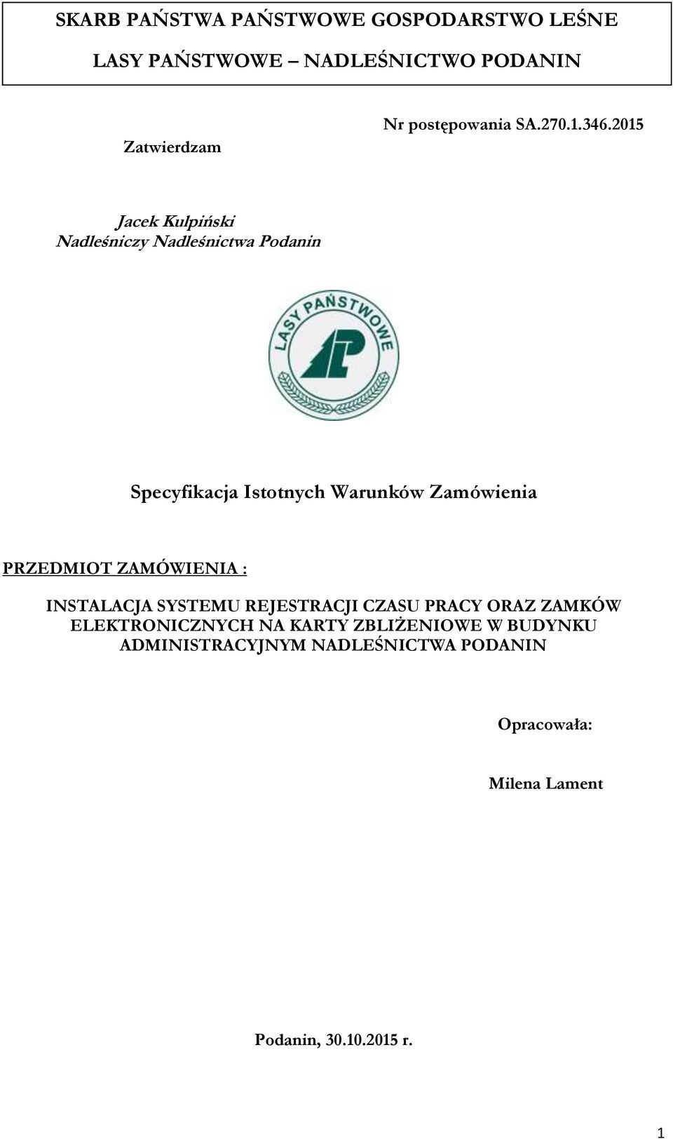 2015 Jacek Kulpiński Nadleśniczy Nadleśnictwa Podanin Specyfikacja Istotnych Warunków Zamówienia PRZEDMIOT