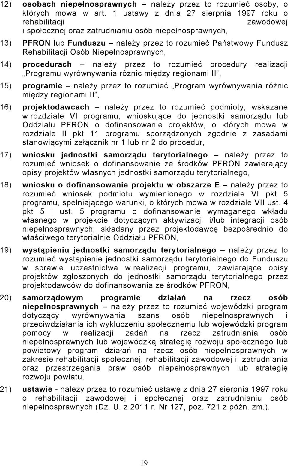 Osób Niepełnosprawnych, 14) procedurach należy przez to rozumieć procedury realizacji Programu wyrównywania różnic między regionami II, 15) programie należy przez to rozumieć Program wyrównywania