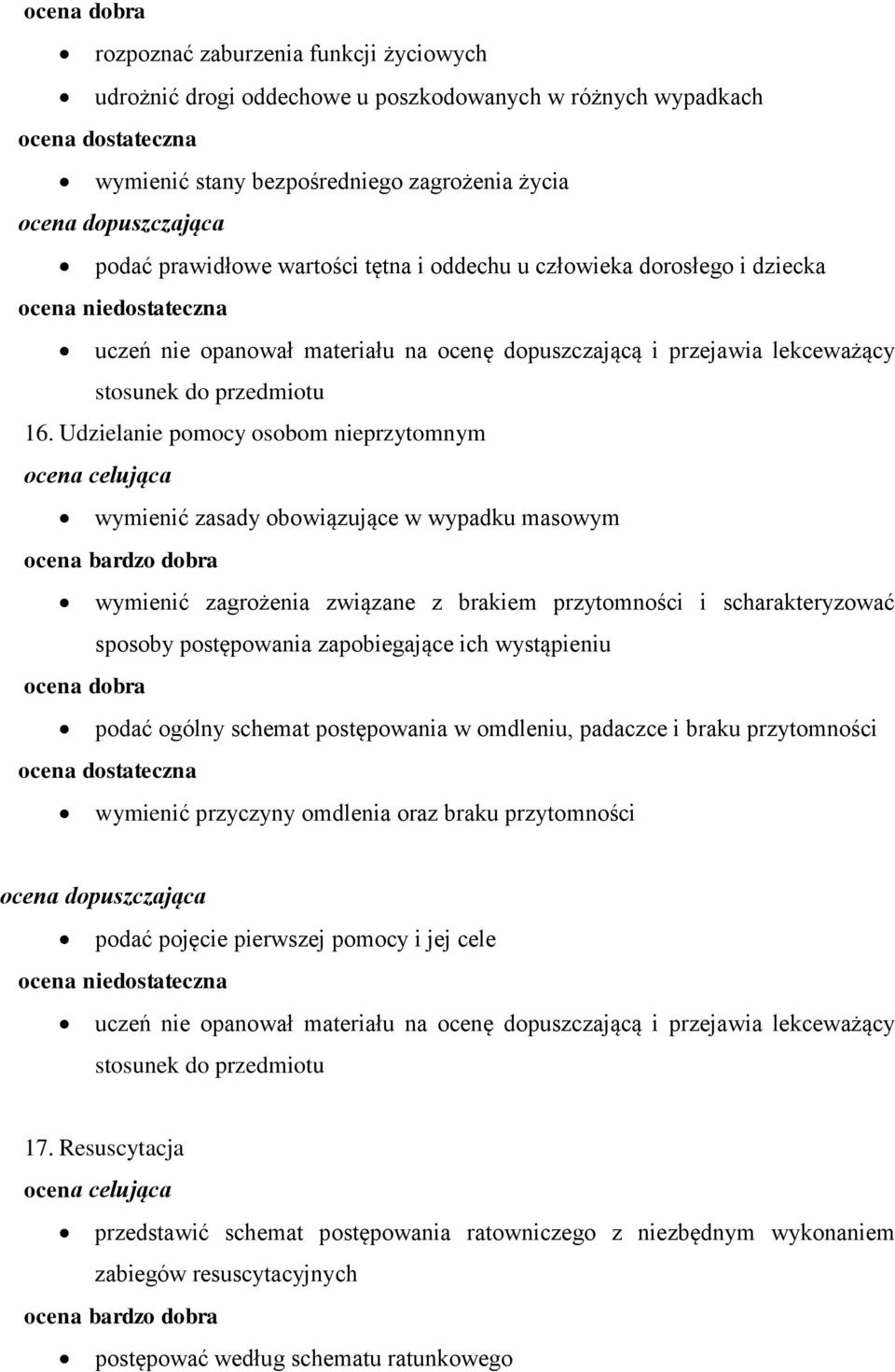 Udzielanie pomocy osobom nieprzytomnym wymienić zasady obowiązujące w wypadku masowym wymienić zagrożenia związane z brakiem przytomności i scharakteryzować sposoby postępowania zapobiegające ich