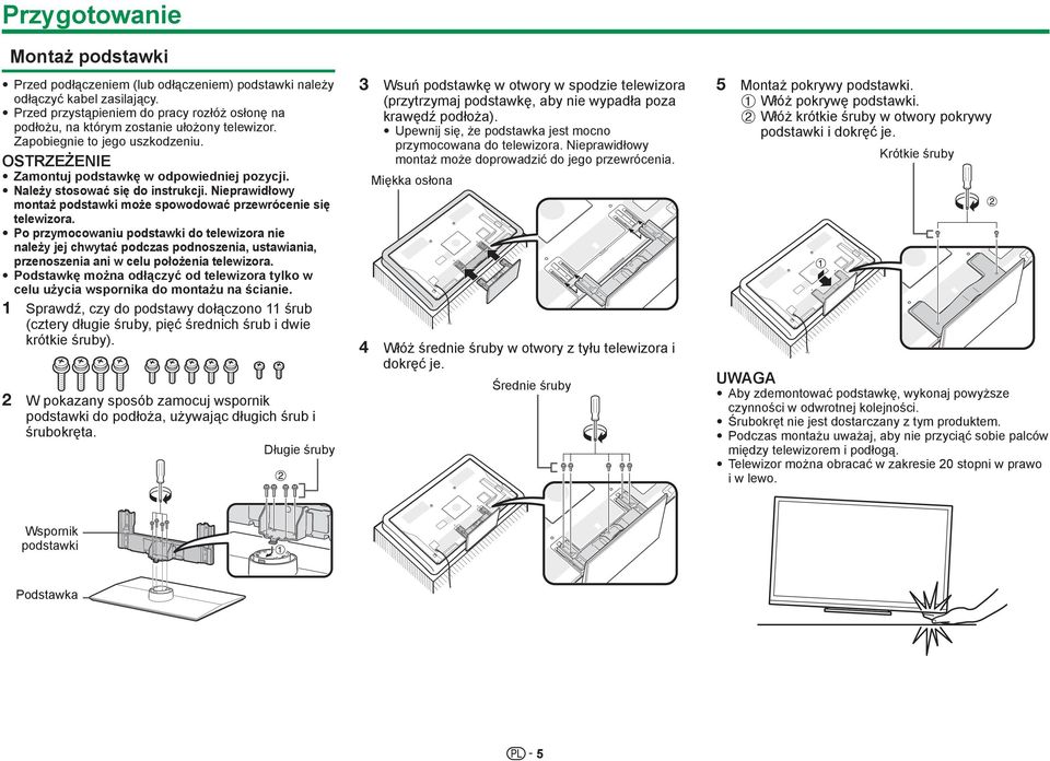 Należy stosować się do instrukcji. Nieprawidłowy montaż podstawki może spowodować przewrócenie się telewizora.