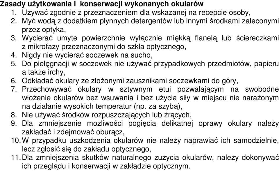 Wycierać umyte powierzchnie wyłącznie miękką flanelą lub ściereczkami z mikrofazy przeznaczonymi do szkła optycznego, 4. Nigdy nie wycierać soczewek na sucho, 5.