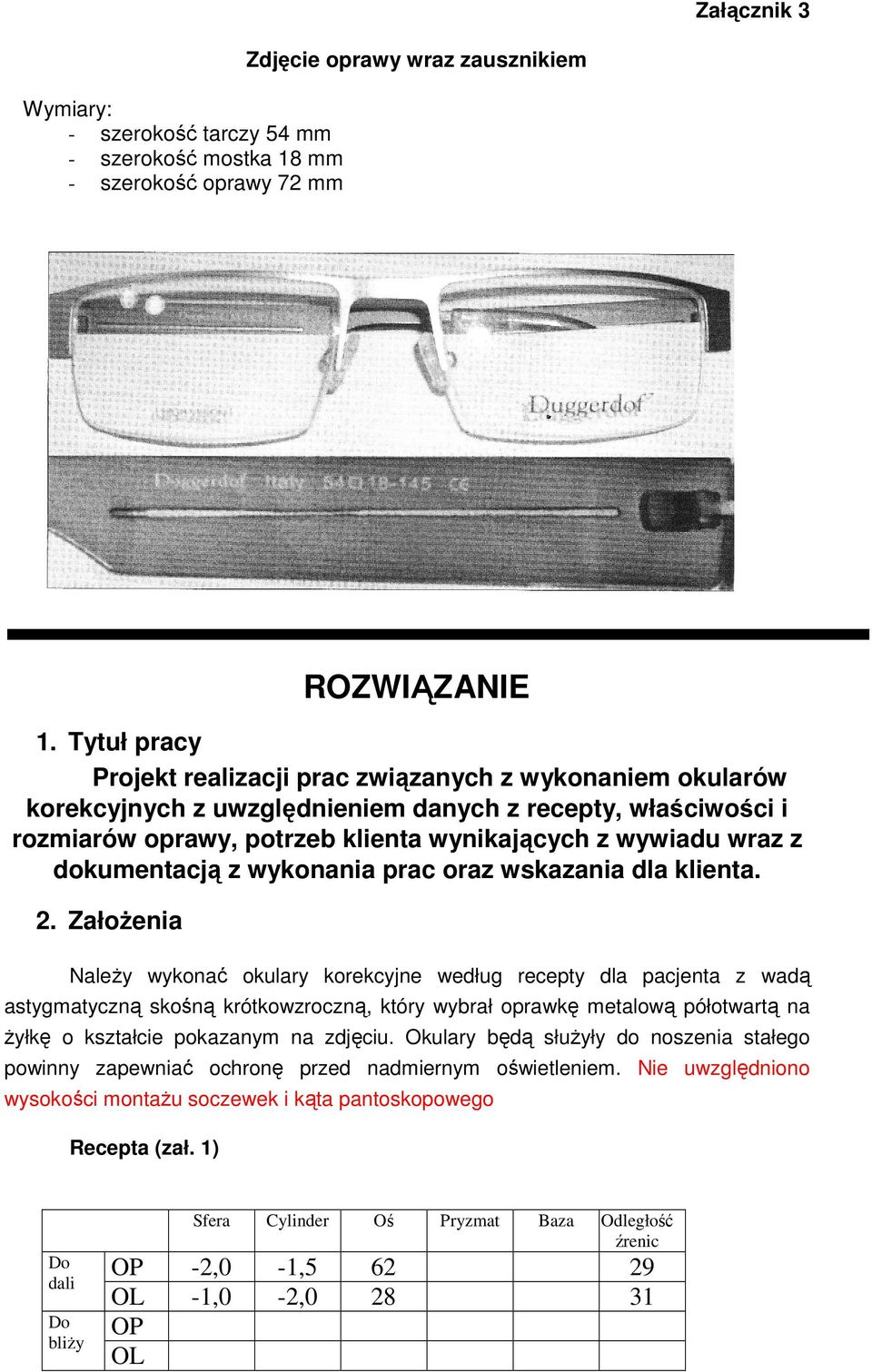 dokumentacją z wykonania prac oraz wskazania dla klienta. 2.