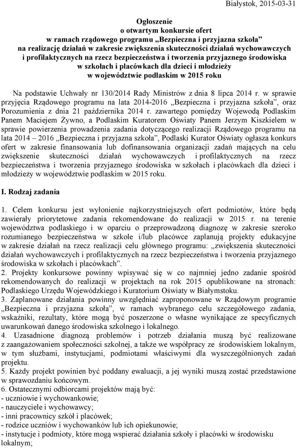 Ministrów z dnia 8 lipca 2014 r. w sprawie przyjęcia Rządowego programu na lata 2014-2016 Bezpieczna i przyjazna szkoła, oraz Porozumienia z dnia 21 października 2014 r.