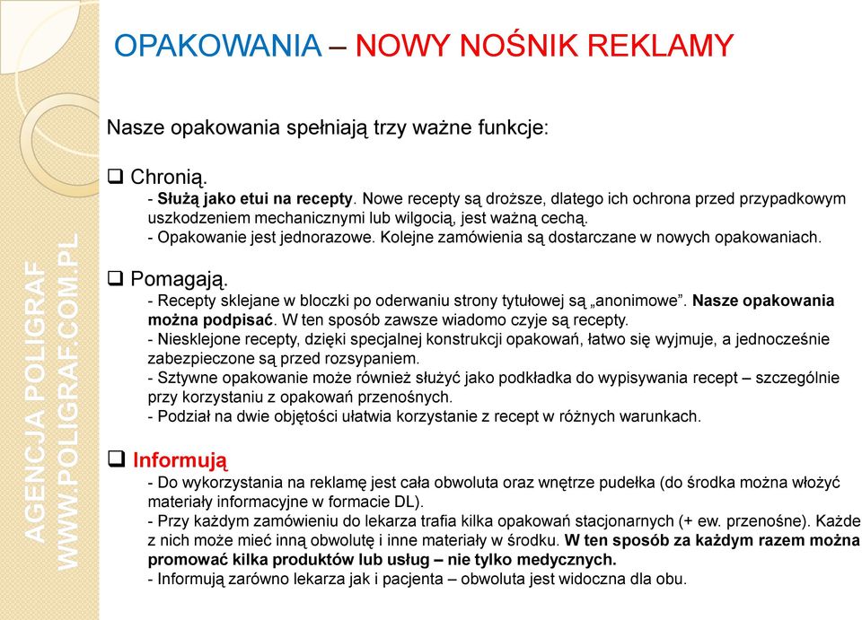 Kolejne zamówienia są dostarczane w nowych opakowaniach. Pomagają. - Recepty sklejane w bloczki po oderwaniu strony tytułowej są anonimowe. Nasze opakowania można podpisać.