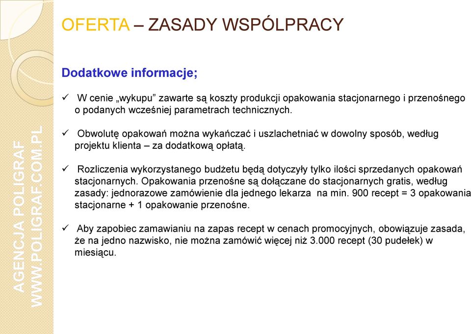 Rozliczenia wykorzystanego budżetu będą dotyczyły tylko ilości sprzedanych opakowań stacjonarnych.