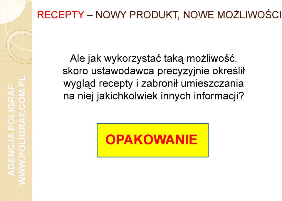 precyzyjnie określił wygląd recepty i zabronił