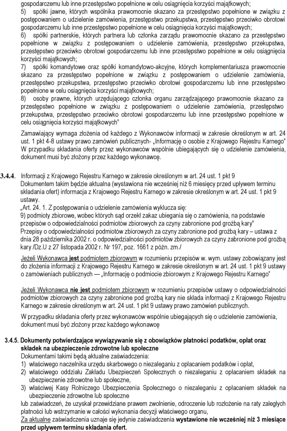 partnera lub członka zarządu prawomocnie skazano za przestępstwo popełnione w związku z postępowaniem o udzielenie zamówienia, przestępstwo przekupstwa, przestępstwo przeciwko obrotowi gospodarczemu