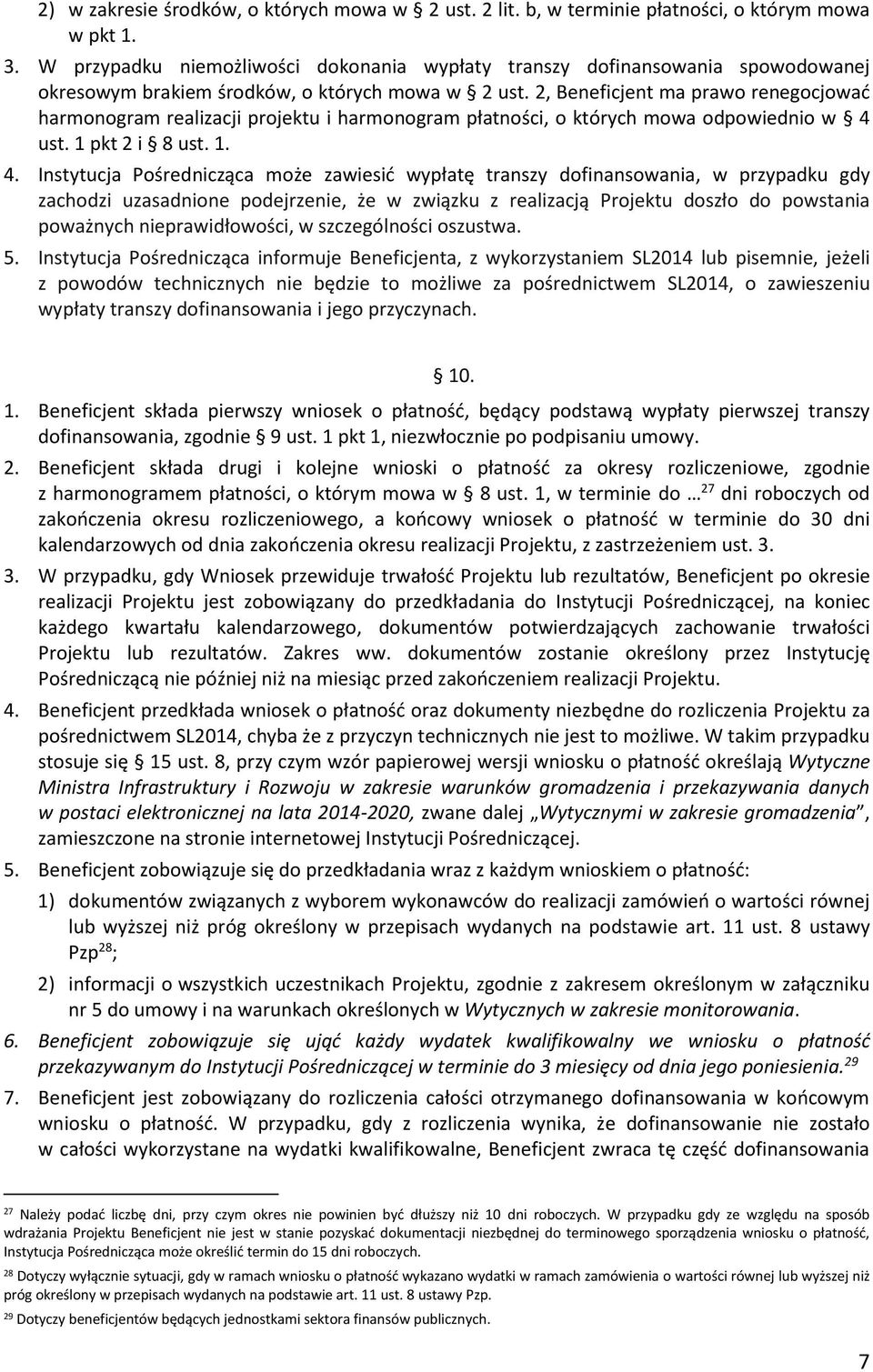 2, Beneficjent ma prawo renegocjować harmonogram realizacji projektu i harmonogram płatności, o których mowa odpowiednio w 4 