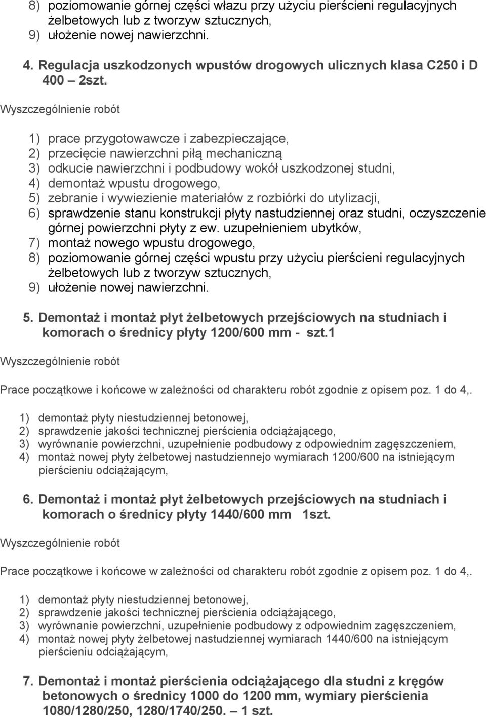 Demontaż i montaż płyt żelbetowych przejściowych na studniach i komorach o średnicy płyty 1200/600 mm - szt.1 Prace początkowe i końcowe w zależności od charakteru robót zgodnie z opisem poz. 1 do 4,.