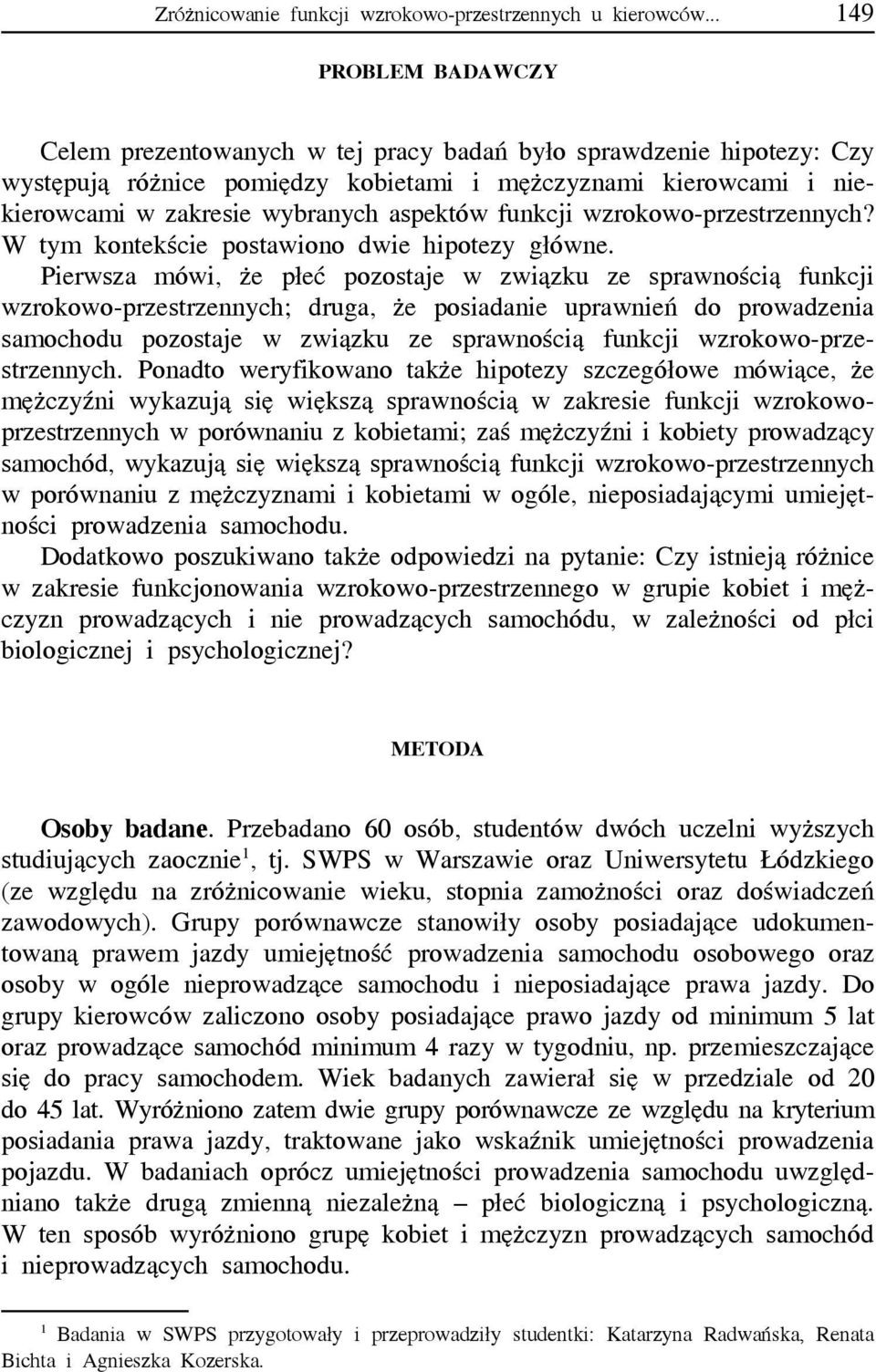 aspektów funkcji wzrokowo-przestrzennych? W tym kontekście postawiono dwie hipotezy główne.