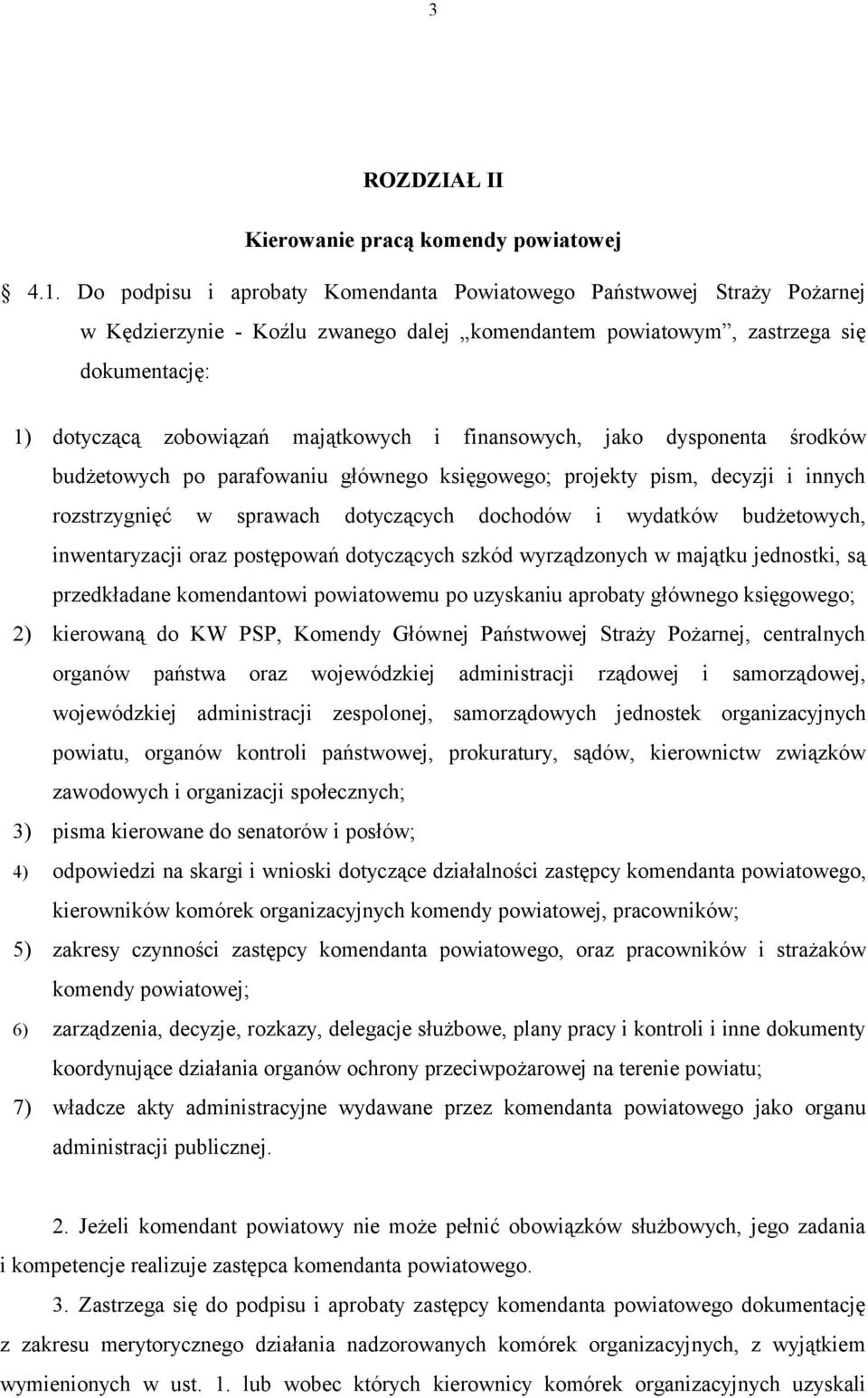 finansowych, jako dysponenta środków budżetowych po parafowaniu głównego księgowego; projekty pism, decyzji i innych rozstrzygnięć w sprawach dotyczących dochodów i wydatków budżetowych,