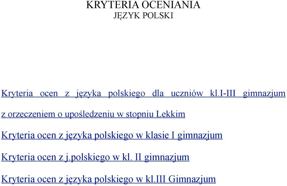 i-iii gimnazjum z orzeczeniem o upośledzeniu w stopniu Lekkim Kryteria