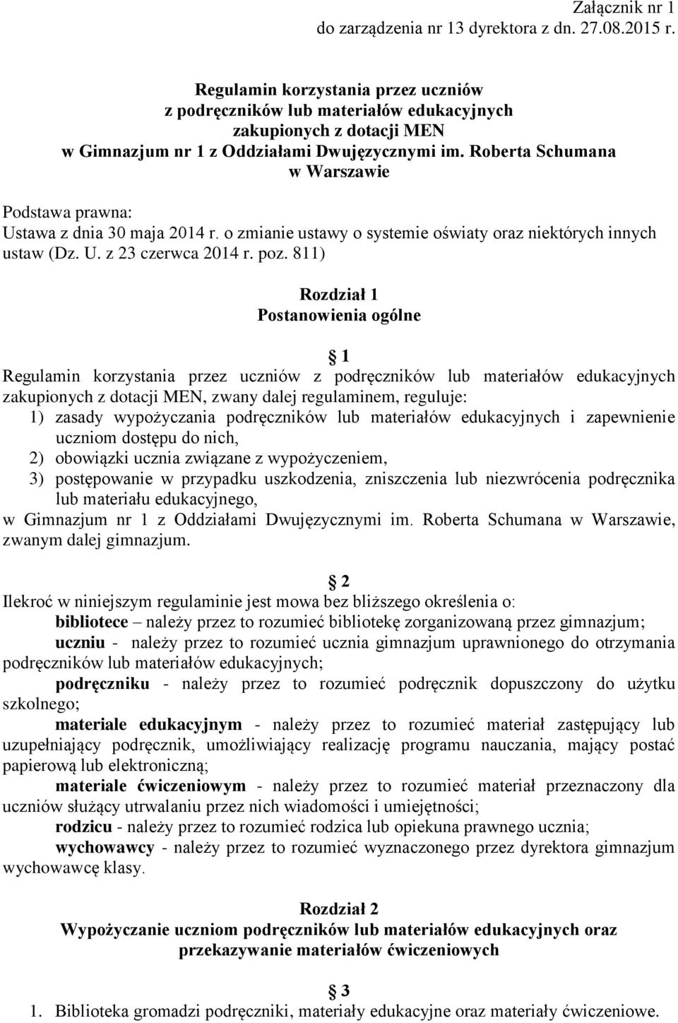 Roberta Schumana w Warszawie Podstawa prawna: Ustawa z dnia 30 maja 2014 r. o zmianie ustawy o systemie oświaty oraz niektórych innych ustaw (Dz. U. z 23 czerwca 2014 r. poz.