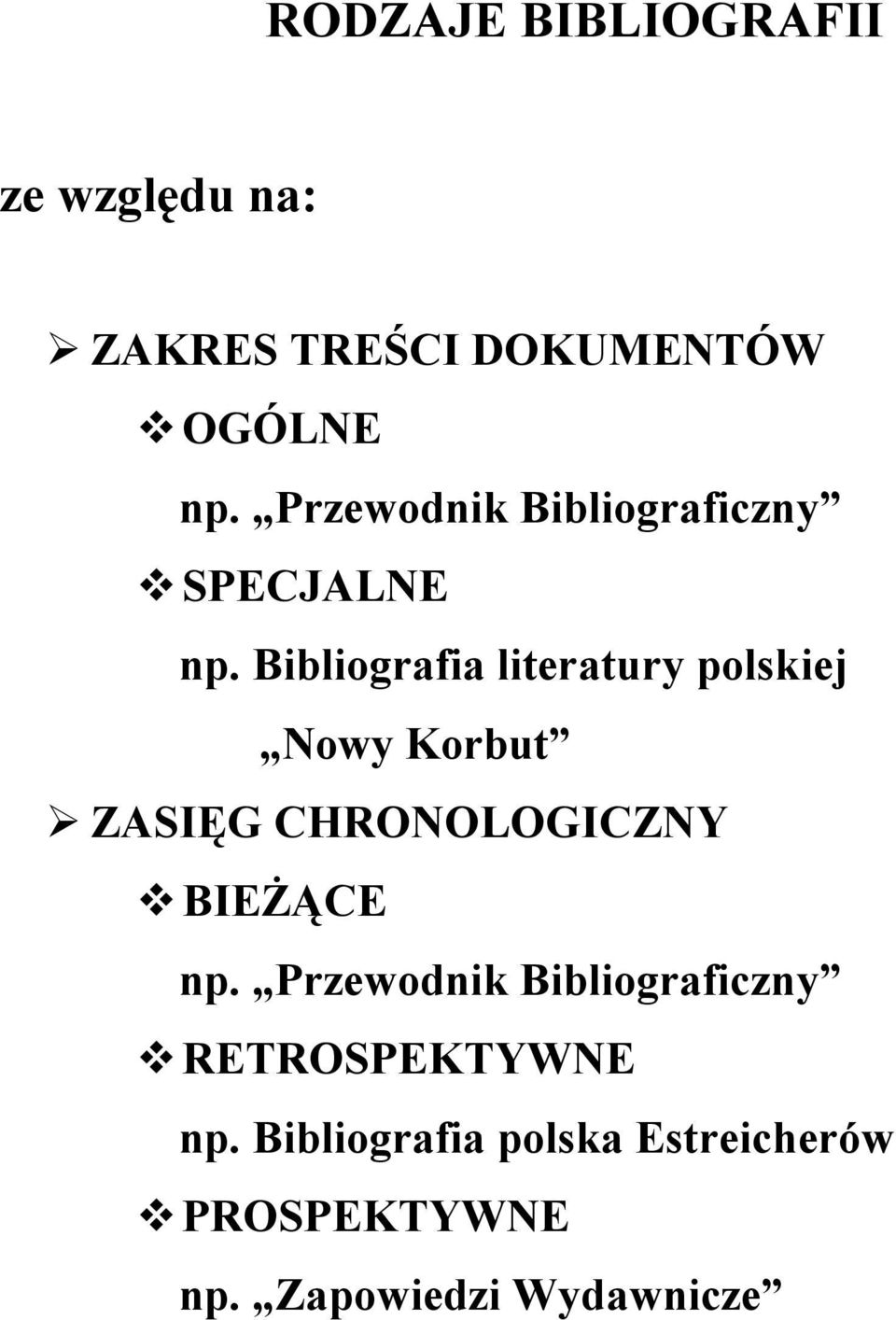 Bibliografia literatury polskiej Nowy Korbut ZASIĘG CHRONOLOGICZNY BIEŻĄCE np.