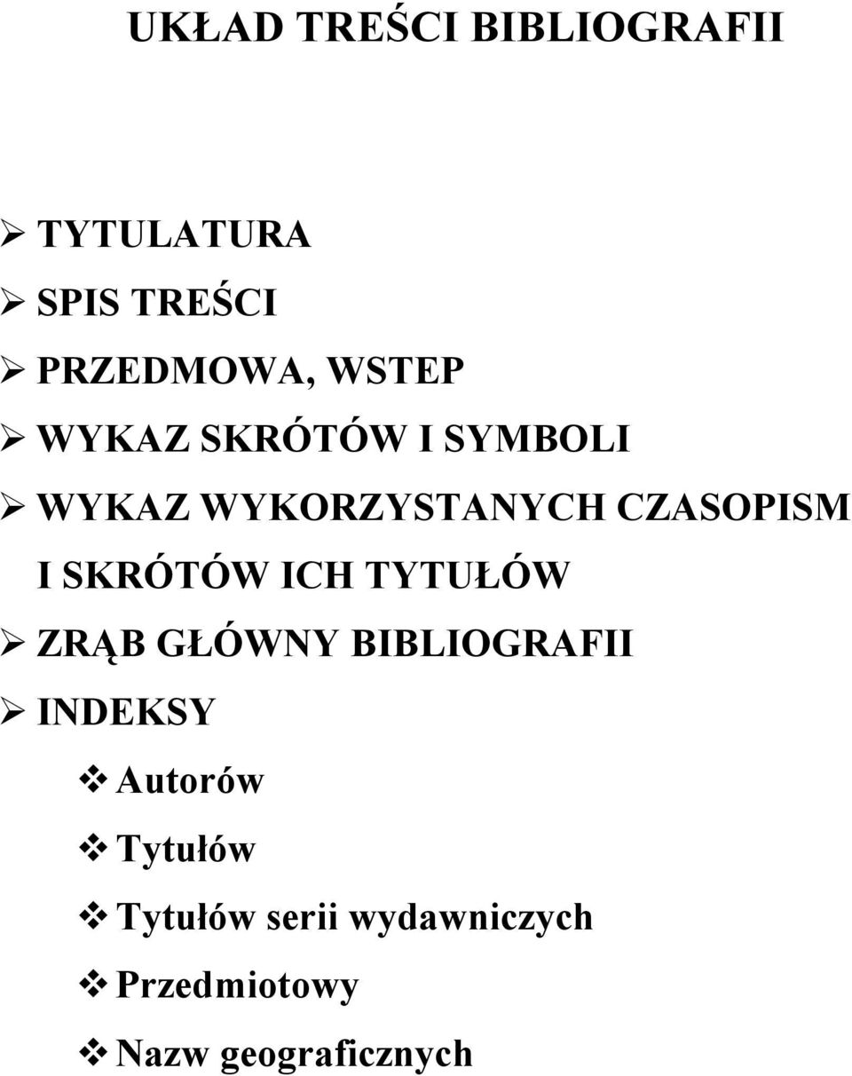 SKRÓTÓW ICH TYTUŁÓW ZRĄB GŁÓWNY BIBLIOGRAFII INDEKSY Autorów