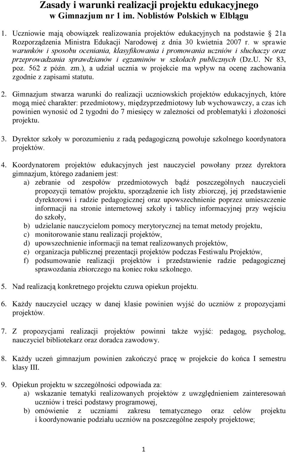 w sprawie warunków i sposobu oceniania, klasyfikowania i promowania uczniów i słuchaczy oraz przeprowadzania sprawdzianów i egzaminów w szkołach publicznych (Dz.U. Nr 83, poz. 562 z późn. zm.