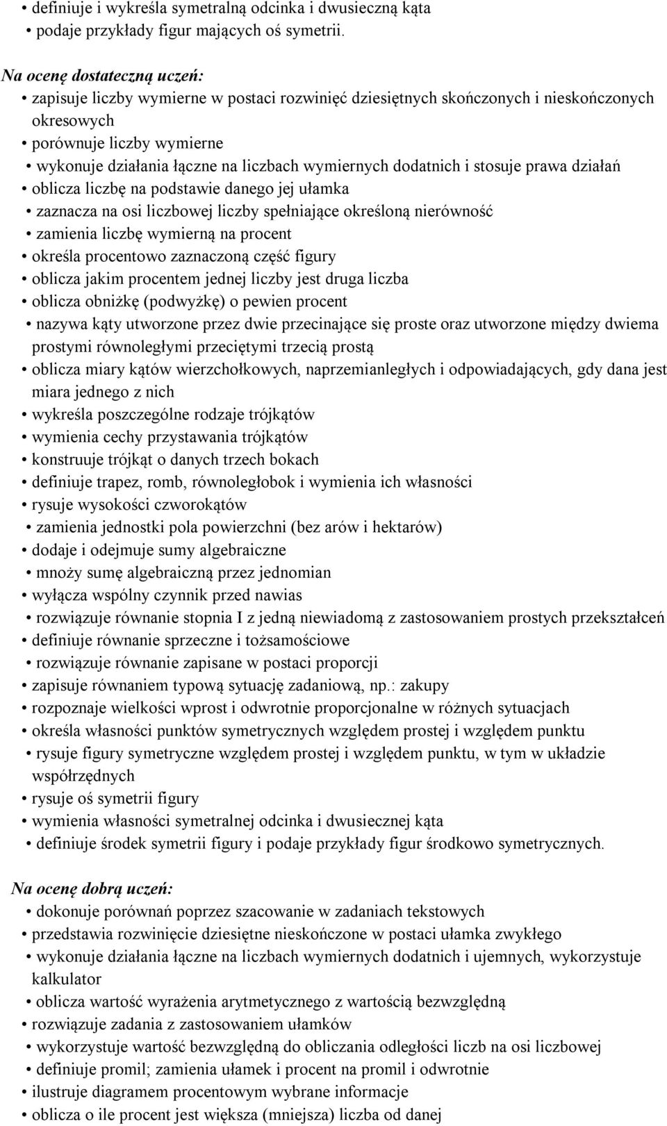 wymiernych dodatnich i stosuje prawa działań oblicza liczbę na podstawie danego jej ułamka zaznacza na osi liczbowej liczby spełniające określoną nierówność zamienia liczbę wymierną na procent