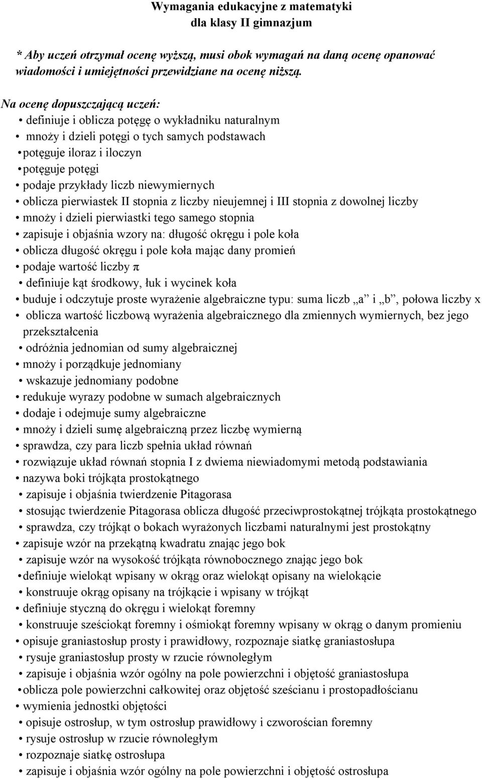 niewymiernych oblicza pierwiastek II stopnia z liczby nieujemnej i III stopnia z dowolnej liczby mnoży i dzieli pierwiastki tego samego stopnia zapisuje i objaśnia wzory na: długość okręgu i pole