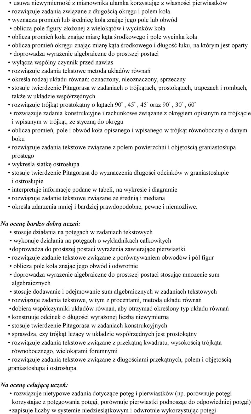 którym jest oparty doprowadza wyrażenie algebraiczne do prostszej postaci wyłącza wspólny czynnik przed nawias rozwiązuje zadania tekstowe metodą układów równań określa rodzaj układu równań: