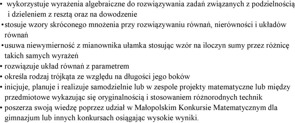 określa rodzaj trójkąta ze względu na długości jego boków inicjuje, planuje i realizuje samodzielnie lub w zespole projekty matematyczne lub między przedmiotowe wykazując się