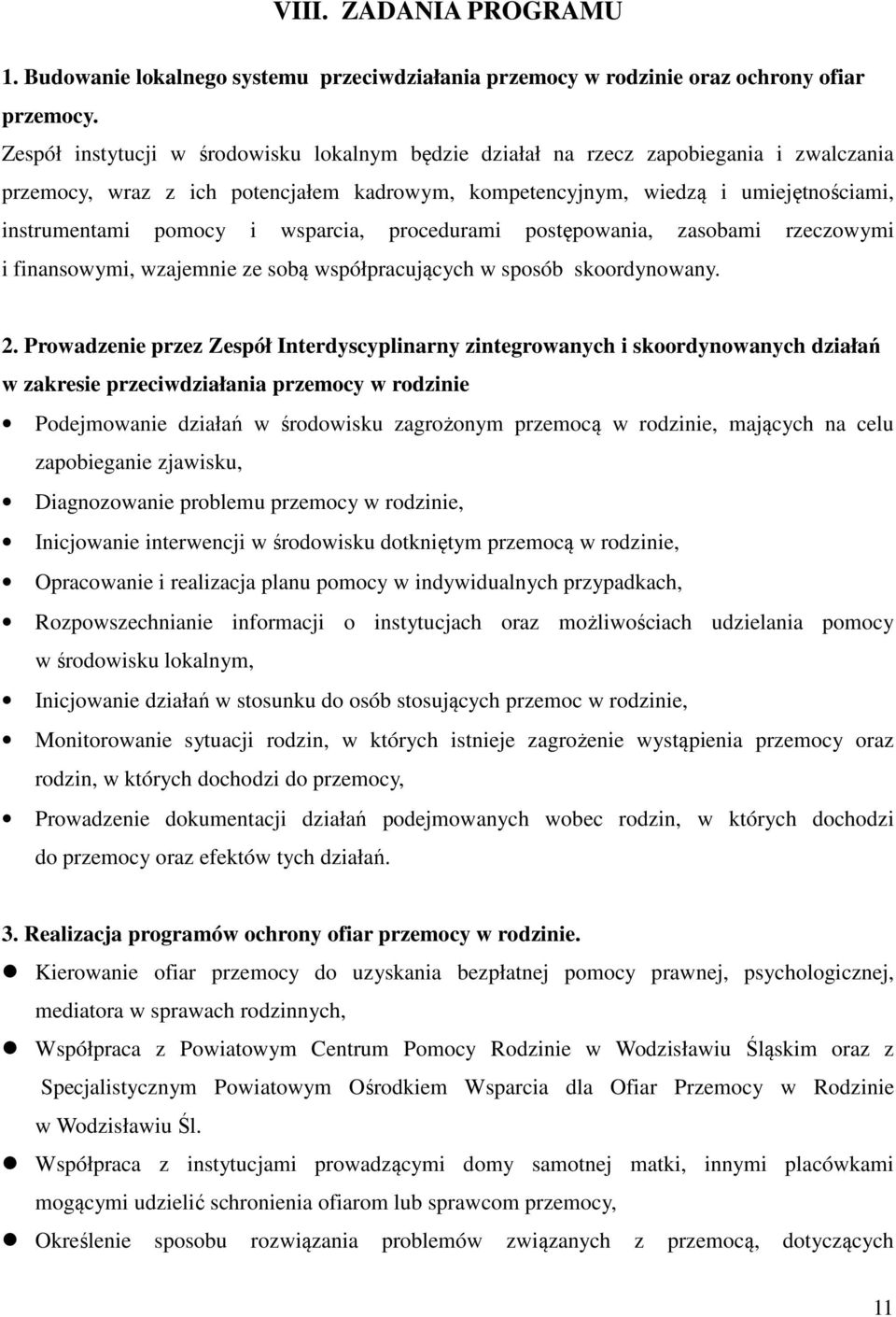 wsparcia, procedurami postępowania, zasobami rzeczowymi i finansowymi, wzajemnie ze sobą współpracujących w sposób skoordynowany. 2.