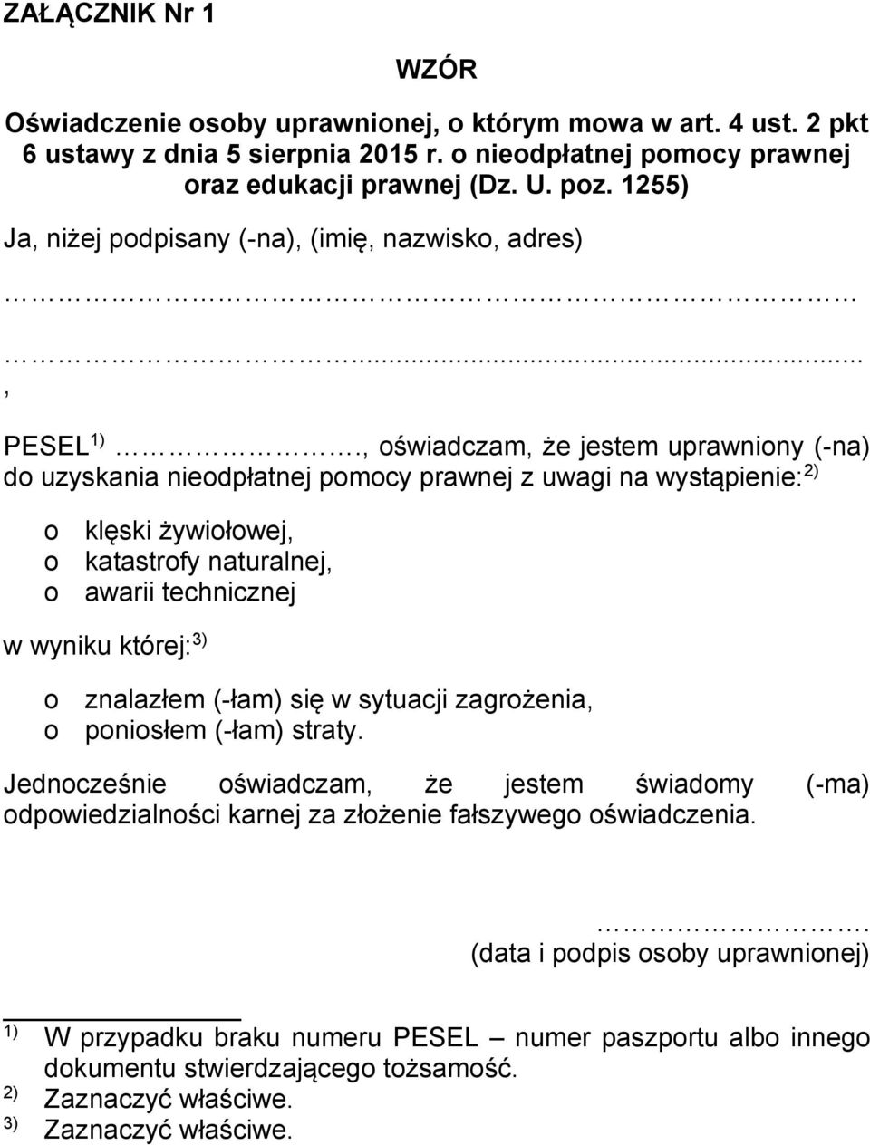 , oświadczam, że jestem uprawniony (-na) do uzyskania nieodpłatnej pomocy prawnej z uwagi na wystąpienie: 2) o klęski żywiołowej, o katastrofy naturalnej, o awarii