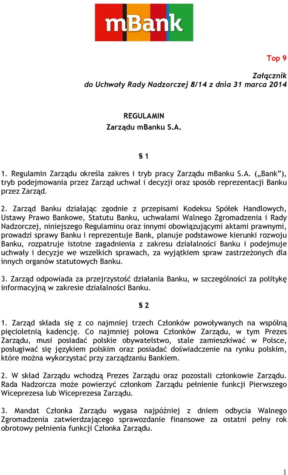 obowiązującymi aktami prawnymi, prowadzi sprawy Banku i reprezentuje Bank, planuje podstawowe kierunki rozwoju Banku, rozpatruje istotne zagadnienia z zakresu działalności Banku i podejmuje uchwały i