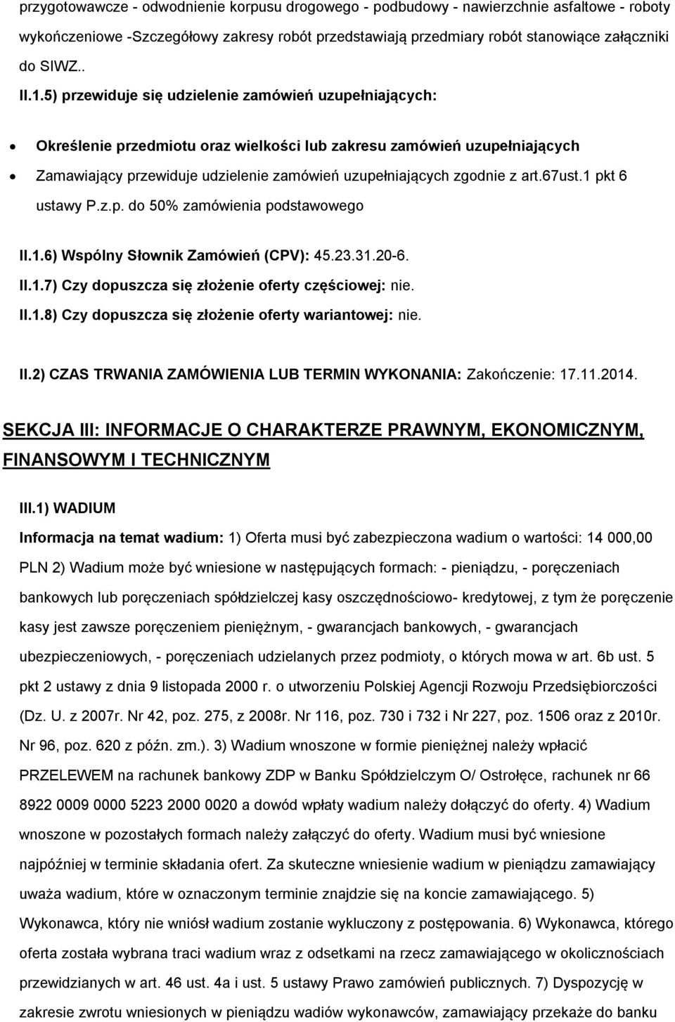 67ust.1 pkt 6 ustawy P.z.p. d 50% zamówienia pdstawweg II.1.6) Wspólny Słwnik Zamówień (CPV): 45.23.31.20-6. II.1.7) Czy dpuszcza się złżenie ferty częściwej: nie. II.1.8) Czy dpuszcza się złżenie ferty wariantwej: nie.