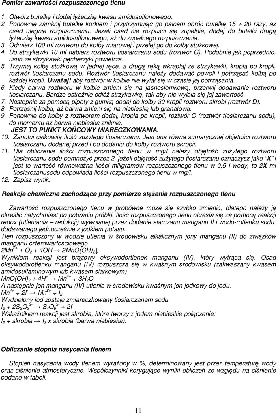 JeŜeli osad nie rozpuści się zupełnie, dodaj do butelki drugą łyŝeczkę kwasu amidosulfonowego, aŝ do zupełnego rozpuszczenia. 3.