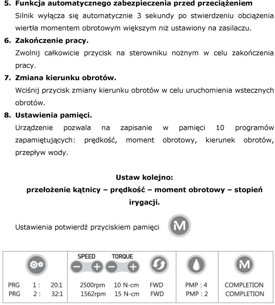 Wciśnij przycisk zmiany kierunku obrotów w celu uruchomienia wstecznych obrotów. 8. Ustawienia pamięci.