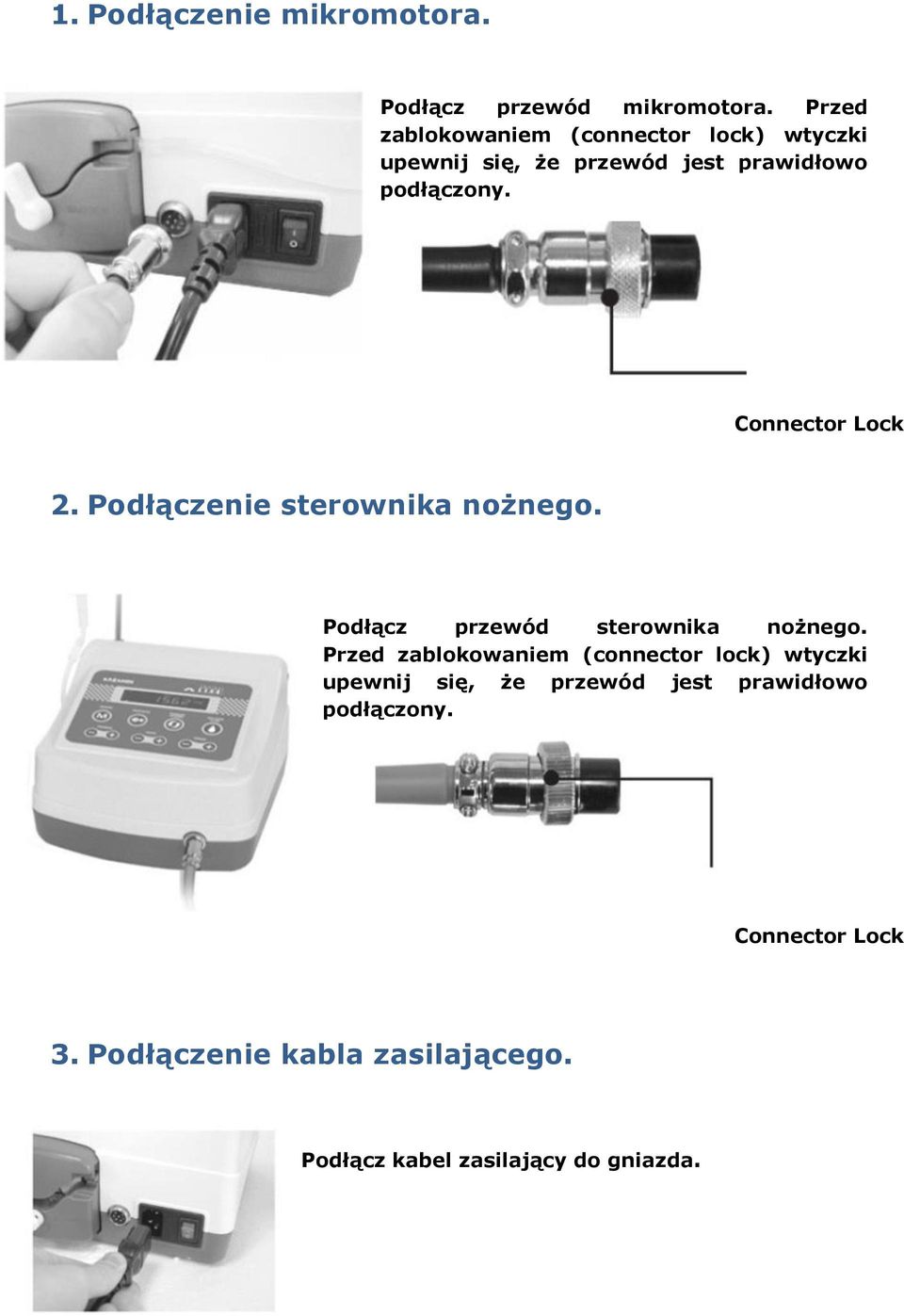 Connector Lock 2. Podłączenie sterownika nożnego. Podłącz przewód sterownika nożnego.  Connector Lock 3.