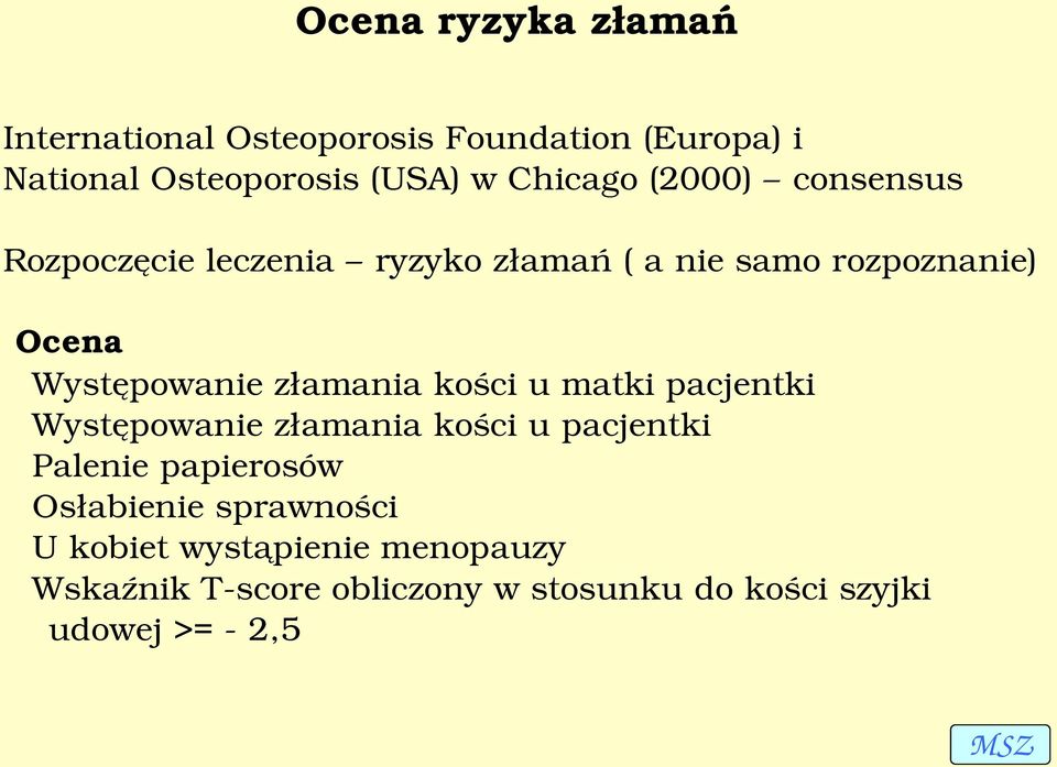 Występowanie złamania kości u matki pacjentki Występowanie złamania kości u pacjentki Palenie