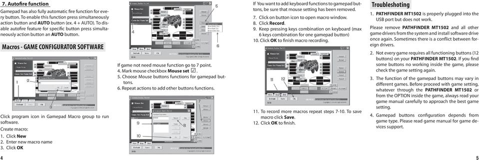 Create macro: 1. Click New 2. Enter new macro name 3. Click OK If game not need mouse function go to 7 point. 4. Mark mouse checkbox Mouse set. 5. Choose Mouse buttons functions for gamepad buttons.